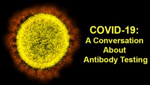 COVID-19 Update: Antibody Testing